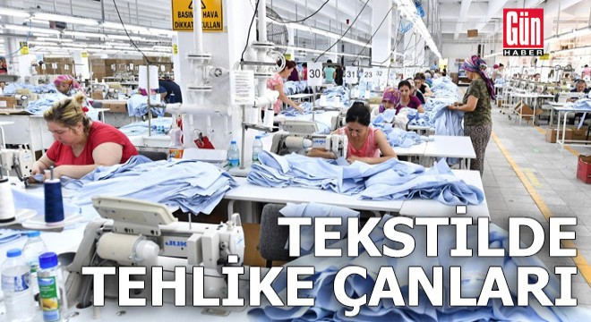 Tekstilde tehlike çanları! 200 bin kişinin işi tehlikede