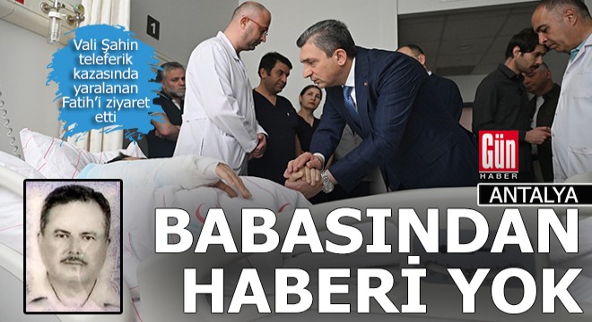 Teleferik kazasında yaralanan Fatih, babasının öldüğünü bilmiyor