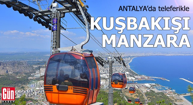 Teleferikle kuşbakışı manzara