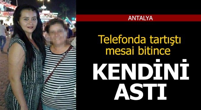 Telefonda tartıştı, mesai bitimi kendini astı