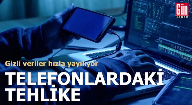 Telefonlardaki tehlike: Gizli veriler hızla yayılıyor