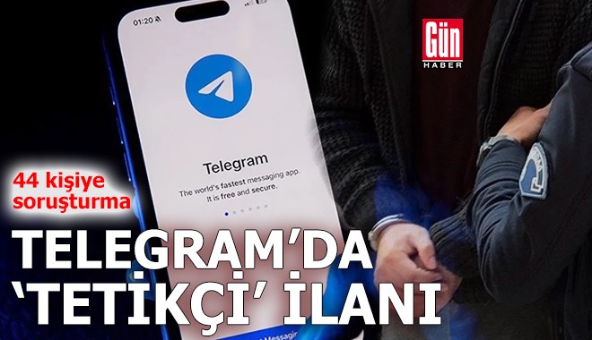 Telegram'da 'tetikçi' ilanı: 44 kişiye soruşturma