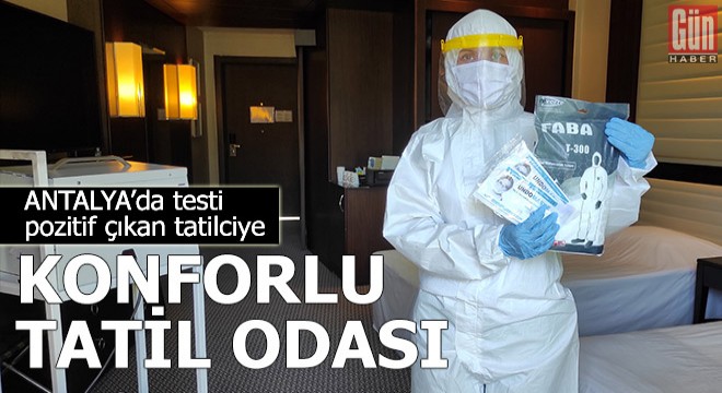 Testi pozitif çıkan tatilciye konforlu karantina odası