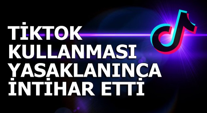 TikTok kullanması yasaklanınca intihar etti