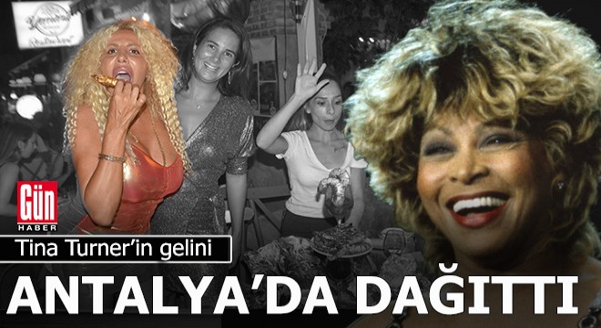 Tina Turner’ın gelini Antalya Kaleiçi'nde coştu, coşturdu