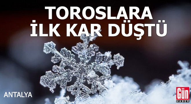 Toroslara yılın ilk karı düştü