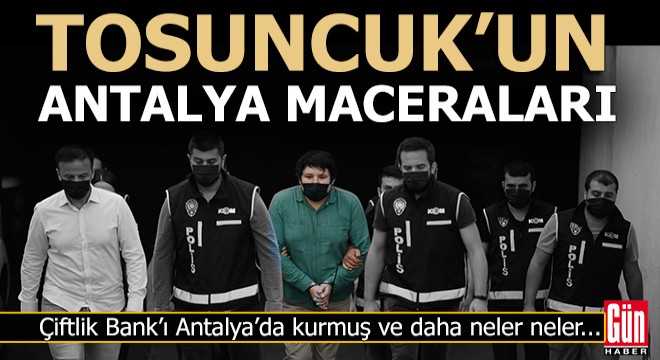 Tosuncuk Çiftlik Bank'ı Antalya'da kurmuş