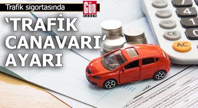Trafik sigortasında 'Trafik canavarı' ayarı