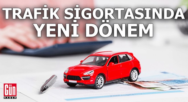 Trafik sigortasında yeni dönem