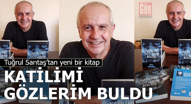 Tuğrul Sarıtaş'ın kitabı; Katilimi Gözlerim Buldu