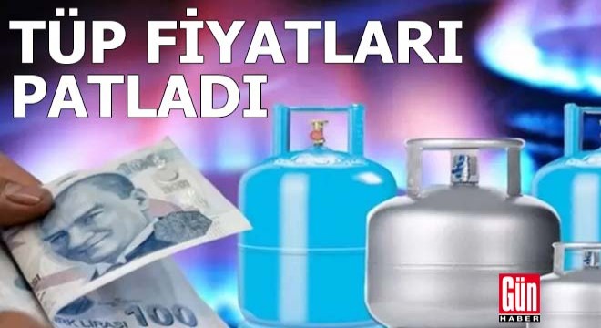 Tüp fiyatları patladı