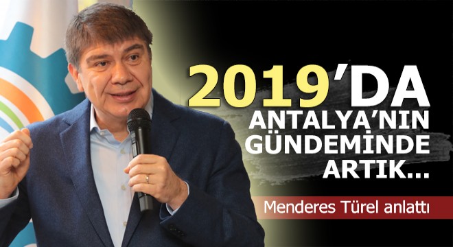 Türel; Antalya'ya hizmeti biz yaparız