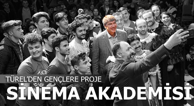 Türel: Gençler için sinema akademisi kuracağız