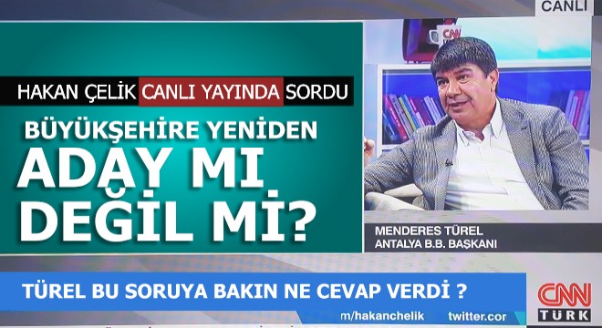 Türel e CNN Türk te canlı yayında soruldu; Yeniden aday mısınız?