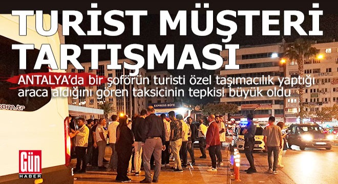 Turist taksi yerine başka araca binince ortalık karıştı