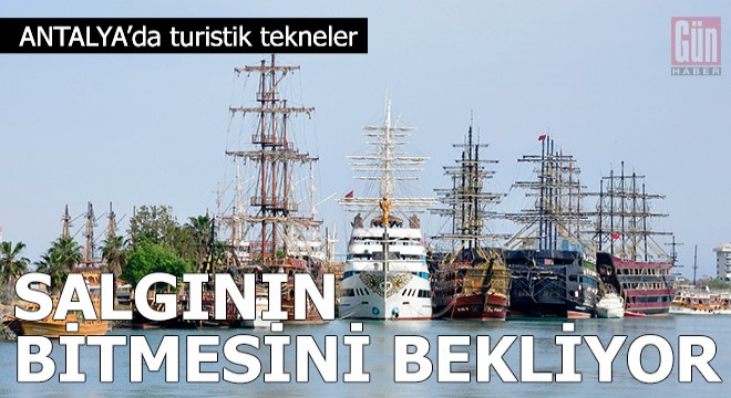 Turistik tekneler salgının bitmesini bekliyor