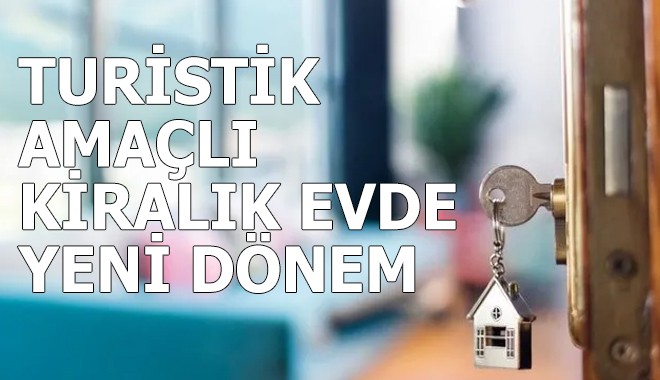Turistik amaçlı kiralık evde yeni dönem