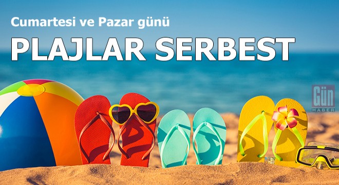 Cumartesi ve pazar günü plajlar serbest