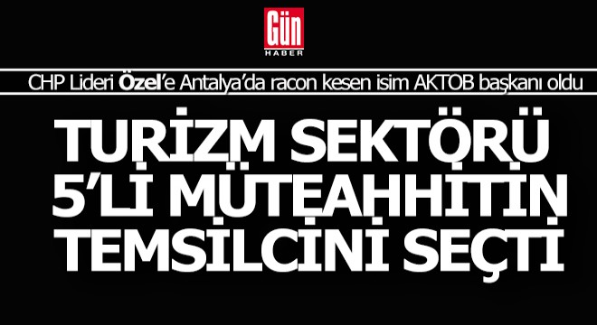 Turizm sektörü güce oy verdi, 5 li müteahhitin adamı yine başkan oldu
