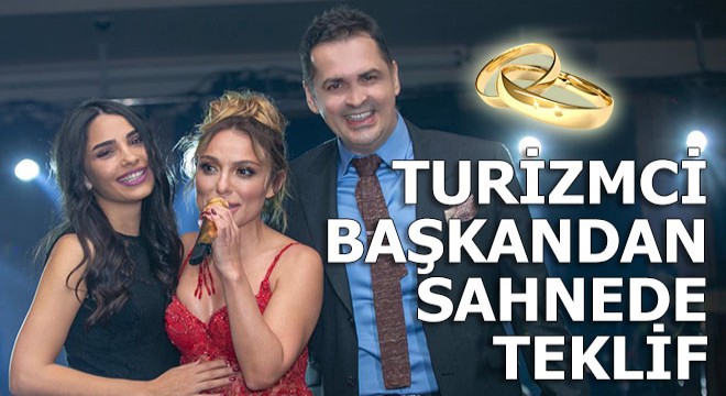 Turizmci başkan sahnede teklif etti  Evet i aldı