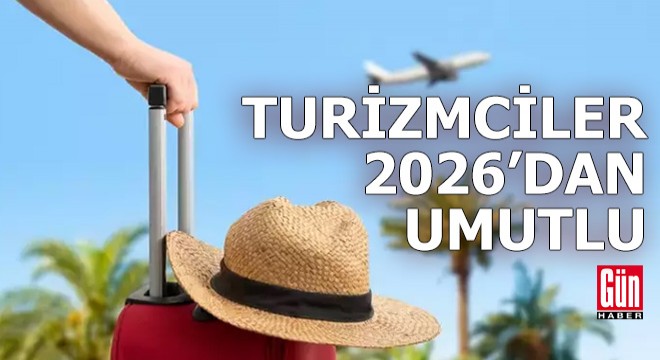 Turizmciler 2026 dan umutlu