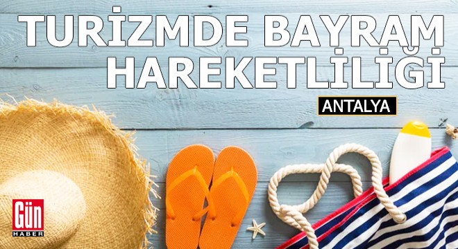 Turizmde bayram hareketliliği