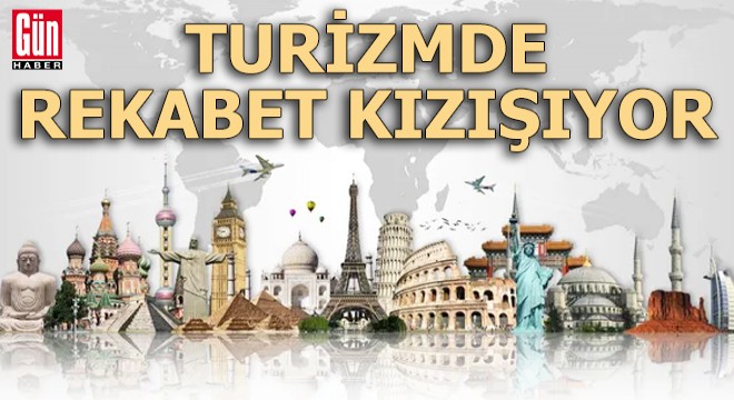 Turizmde rekabet kızışıyor