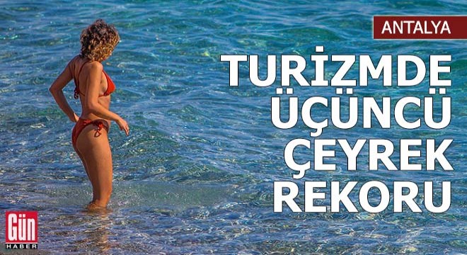 Turizmde üçüncü çeyrek rekoru