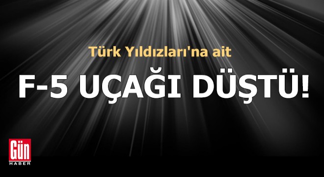 Türk Yıldızları'na ait uçak düştü; pilot sağ kurtuldu