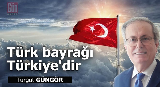 Türk bayrağı Türkiye'dir