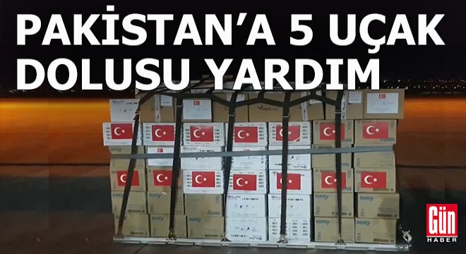 Türkiye'den Pakistan'a 5 uçak dolusu yardım