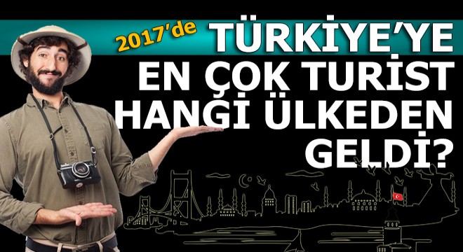 Türkiye'ye geçen yıl en çok turist hangi ülkeden geldi?