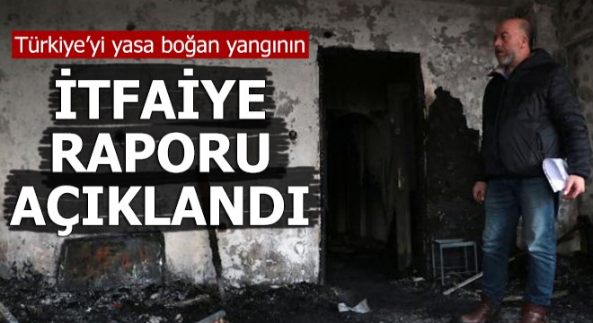 Türkiye'yi yasa boğan yangının itfaiye raporu açıklandı