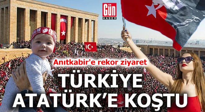 Türkiye Atatürk e koştu: Anıtkabir e rekor ziyaret