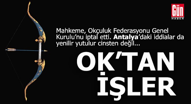 Türkiye Okçuluk Federasyonu Olağan Genel Kurulu iptal edildi