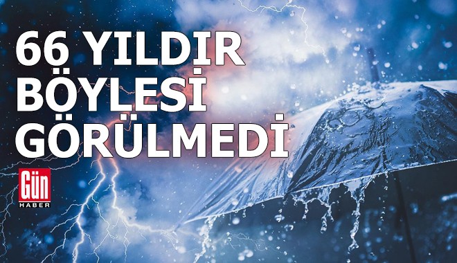 Türkiye'de 66 yıldır böylesi görülmedi