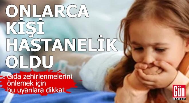 Türkiye de iki hafta içinde onlarca kişi hastanelik oldu