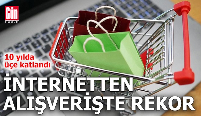 Türkiye'de internet alışverişi 10 yılda üçe katlandı