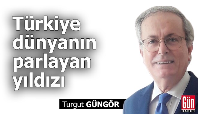 Türkiye dünyanın parlayan yıldızı
