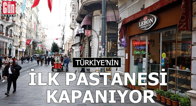 Türkiye nin ilk pastanesi kapanıyor