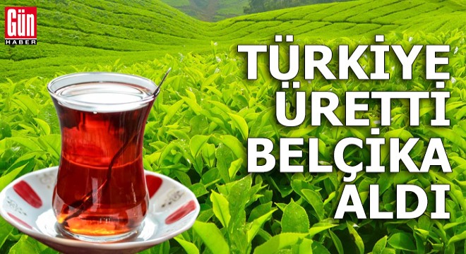 Türkiye üretti Belçika aldı