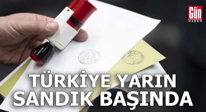 Türkiye yarın sandık başında