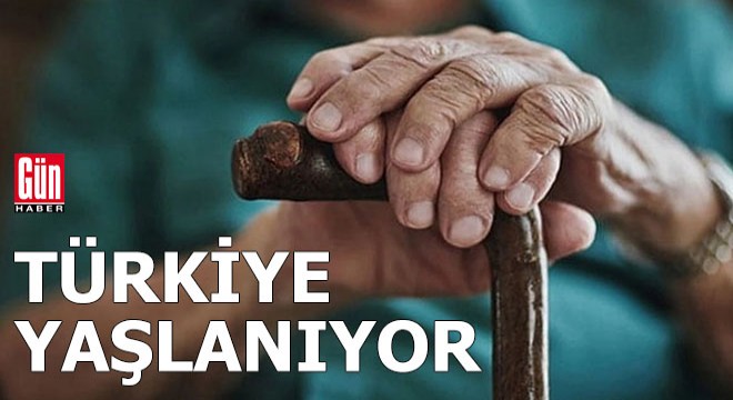 Türkiye yaşlanıyor