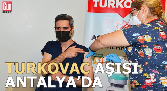 Turkovac aşısı Antalya'da