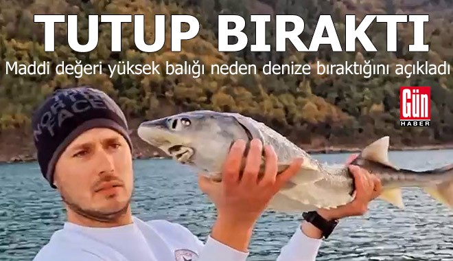 Tuttuğu balığı denize geri bıraktı, nedeni 'Bravo' dedirtti