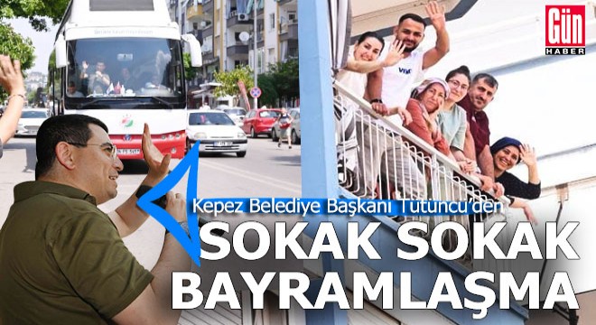 Tütüncü den sokak sokak bayramlaşma