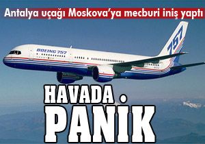Antalya uçağı Moskova'ya mecburi iniş yaptı