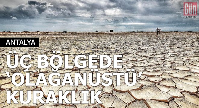 Üç bölgede 'olağanüstü' kuraklık