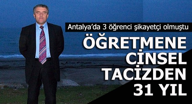 Üç kız öğrenciye tacizle suçlanan öğretmene 31 yıl hapis
