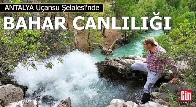 Uçansu Şelalesi nde bahar canlılığı